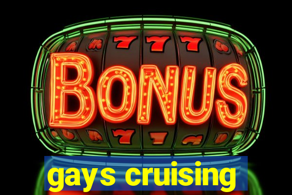 gays cruising